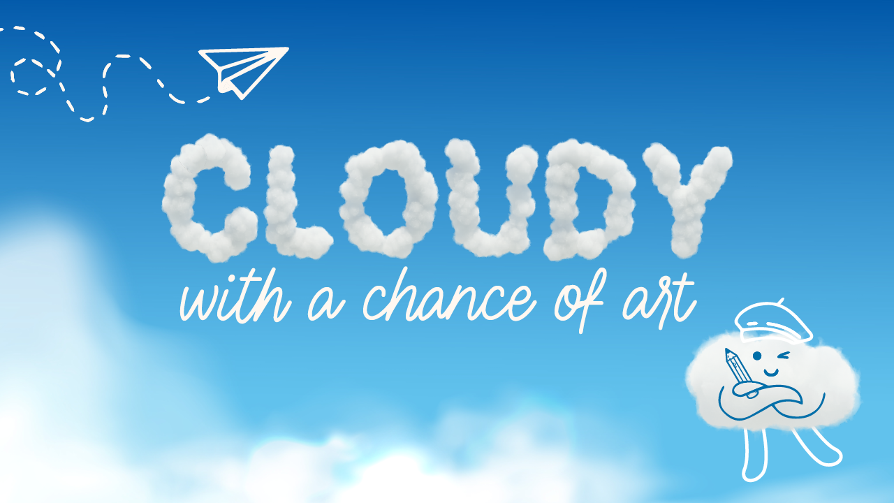 Cloudy with a Chance of Art