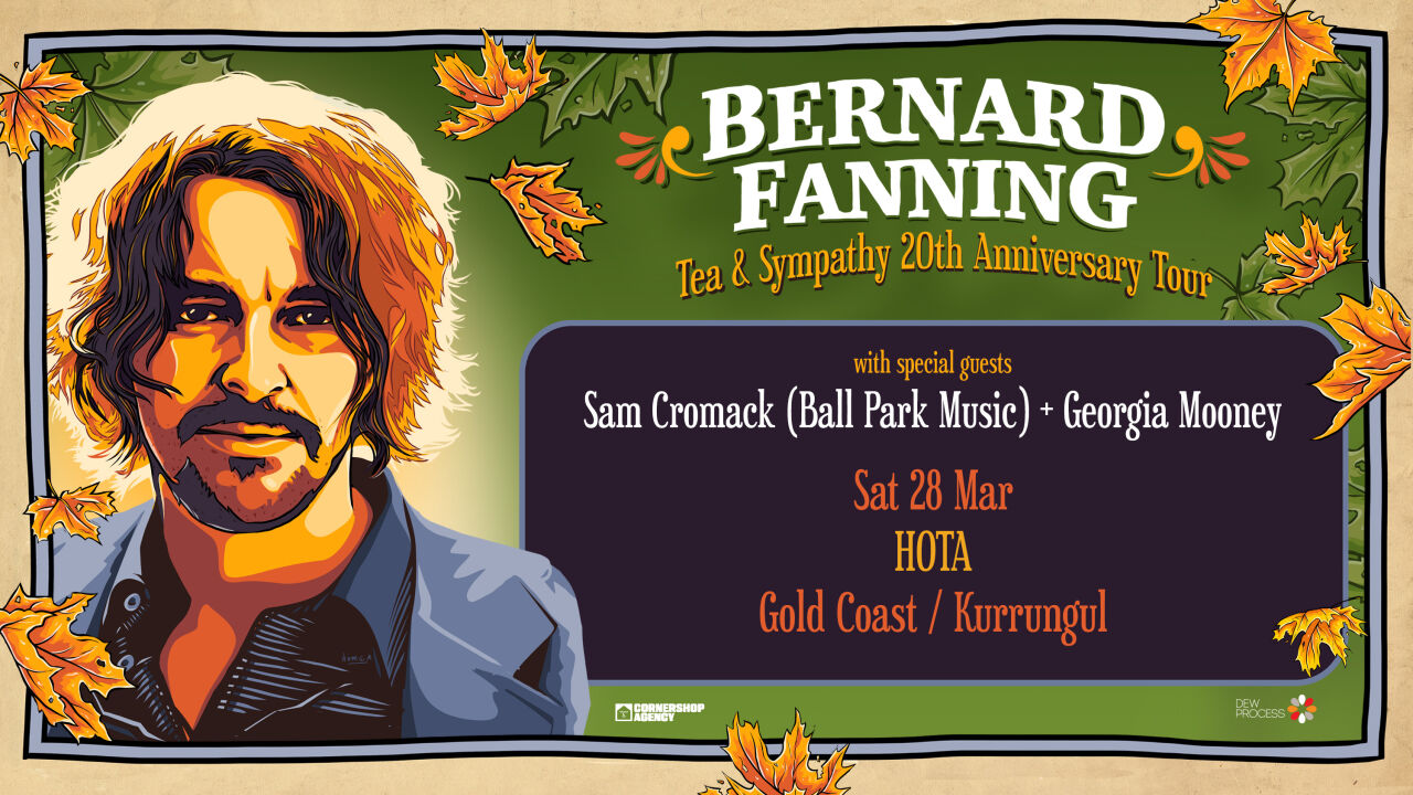 Bernard Fanning — Tea & Sympathy 20th Anniversary Tour