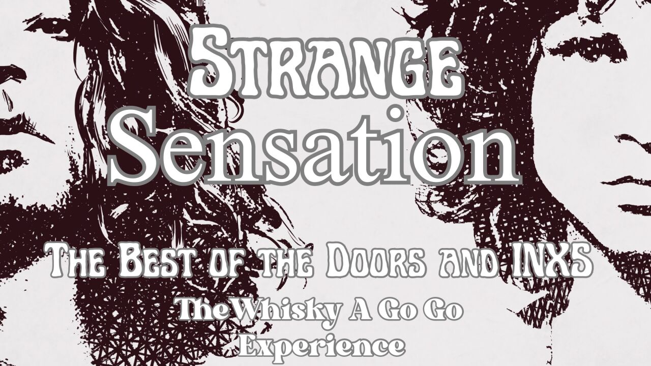 Strange Sensations - The Best of The Doors & INXS “Live at the Whisky A Go Go Experience”
