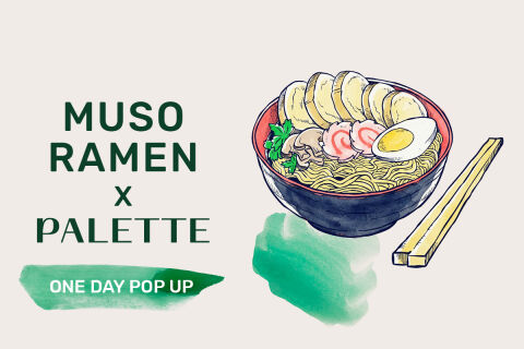 Palette x MUSO Ramen Pop Up